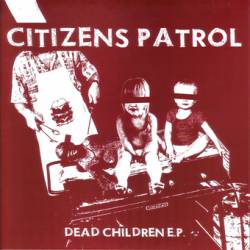Citizens Patrol : Dead Children E.P